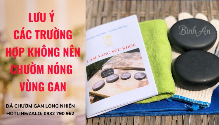 Các Trường Hợp Khuyến Cáo Không Nên Chườm Nóng Vùng Gan