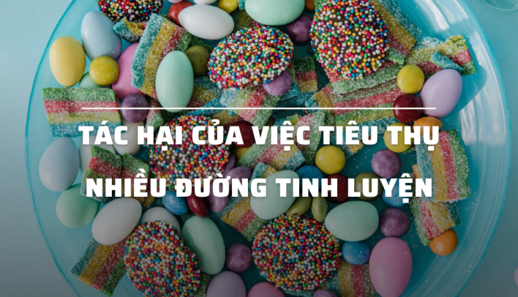 Tác hại của việc tiêu thụ nhiều đường tinh luyện